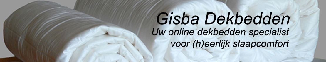 GisbaDekbedden uw online dekbedden winkel met de beste puur natuurlijke dekbedden voor heerlijk slapen en een gezonde nachtrust